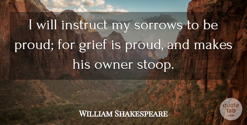 William Shakespeare Quote About Grief, Sadness, Sorrow: I Will Instruct My Sorrows...