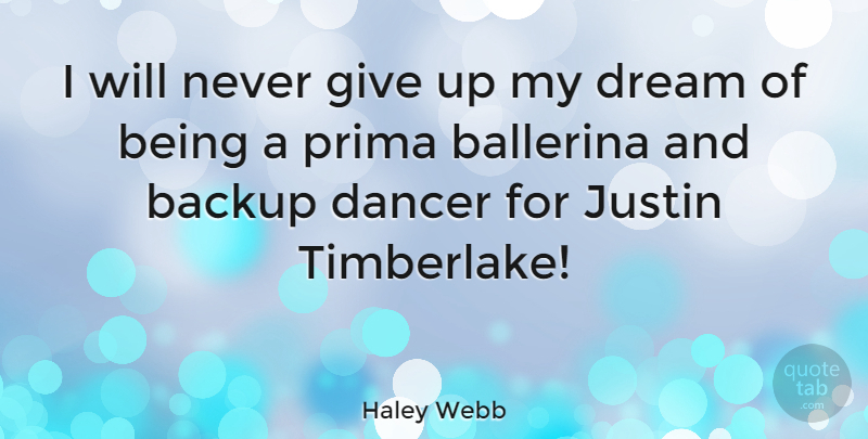 Haley Webb Quote About Dancer, Justin, Prima: I Will Never Give Up...