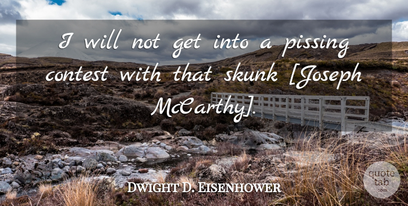 Dwight D. Eisenhower Quote About War, Cold, Joseph Mccarthy: I Will Not Get Into...