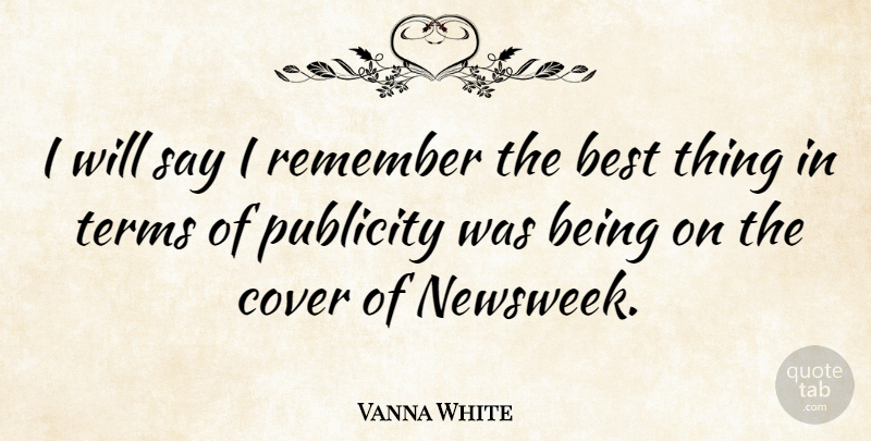 Vanna White Quote About Publicity, Remember, Term: I Will Say I Remember...