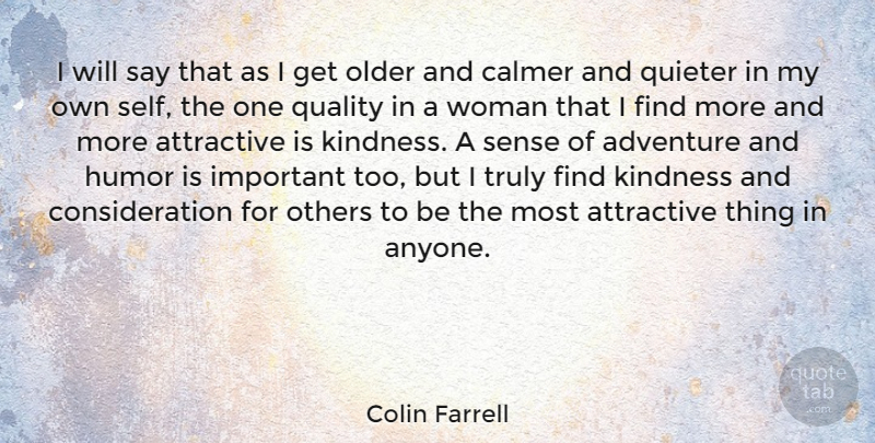 Colin Farrell Quote About Kindness, Adventure, Attractive Things: I Will Say That As...