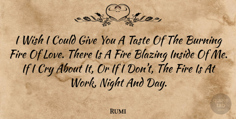 Rumi Quote About Night, Fire Of Love, Giving: I Wish I Could Give...