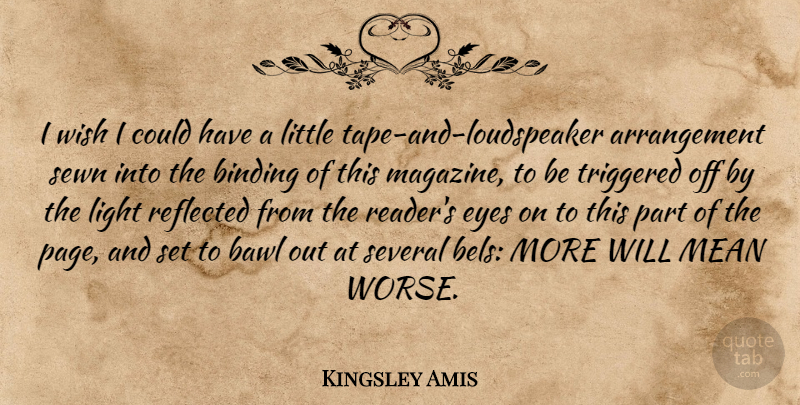 Kingsley Amis Quote About Mean, Eye, Light: I Wish I Could Have...