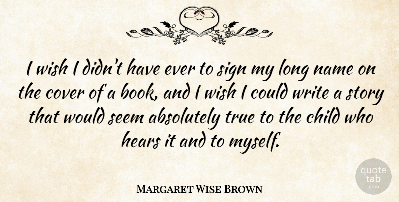 Margaret Wise Brown Quote About Children, Book, Writing: I Wish I Didnt Have...