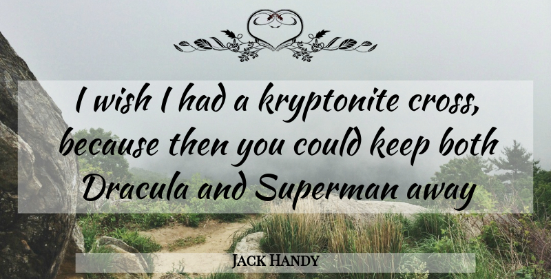 Jack Handy Quote About Both, Dracula, Superman, Wish: I Wish I Had A...