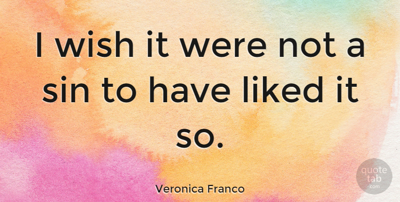 Veronica Franco Quote About undefined: I Wish It Were Not...