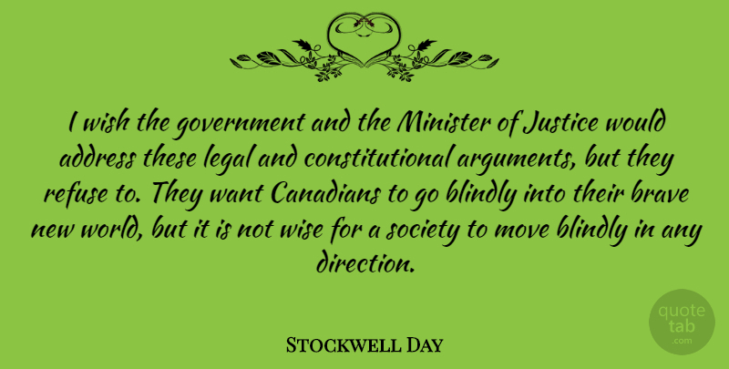 Stockwell Day Quote About Wise, Moving, Brave New World: I Wish The Government And...