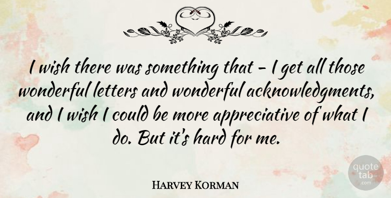 Harvey Korman Quote About Hard, Letters, Wish, Wonderful: I Wish There Was Something...