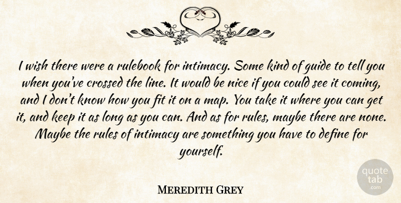 Meredith Grey Quote About Crossed, Define, Fit, Guide, Intimacy: I Wish There Were A...