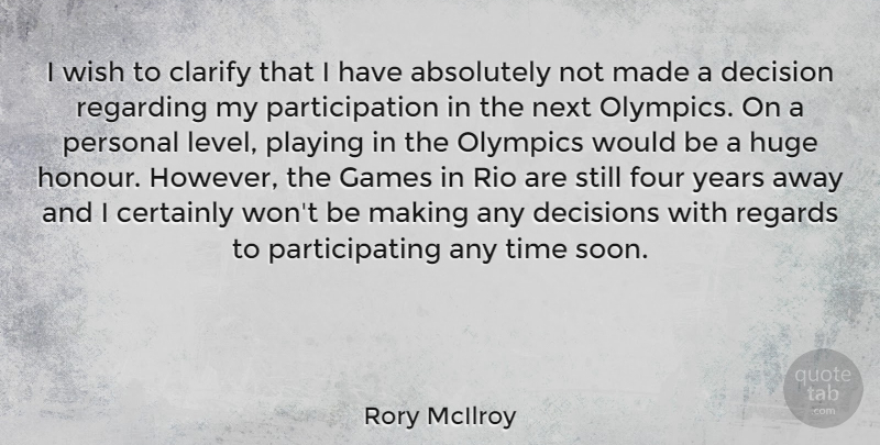 Rory McIlroy Quote About Absolutely, Certainly, Clarify, Four, Games: I Wish To Clarify That...
