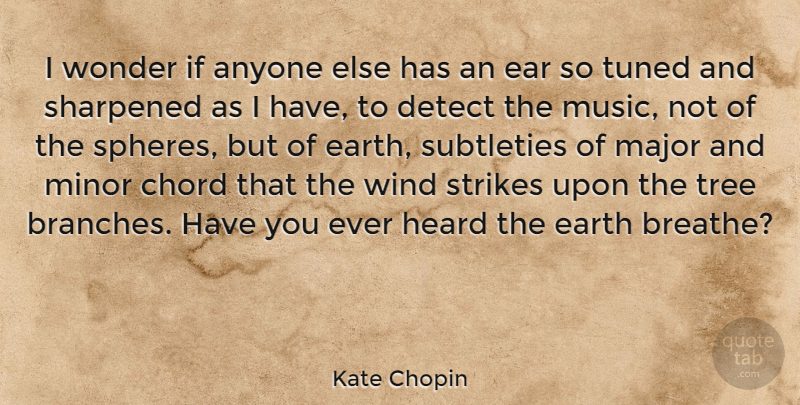 Kate Chopin Quote About Wind, Tree, Ears: I Wonder If Anyone Else...