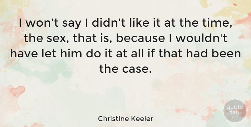 Christine Keeler Quote About Time: I Wont Say I Didnt...