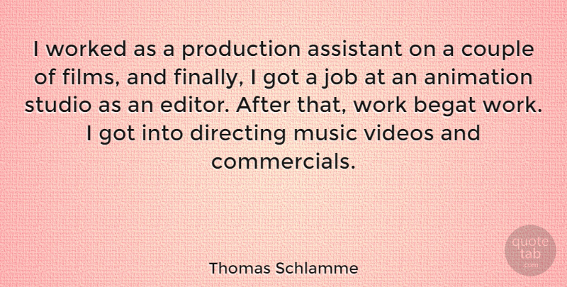 Thomas Schlamme Quote About Assistant, Couple, Directing, Job, Music: I Worked As A Production...