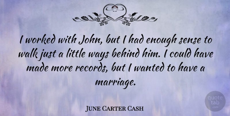 June Carter Cash Quote About Inspirational, Records, Littles: I Worked With John But...