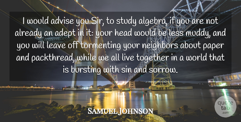 Samuel Johnson Quote About Sorrow, Together, Would Be: I Would Advise You Sir...