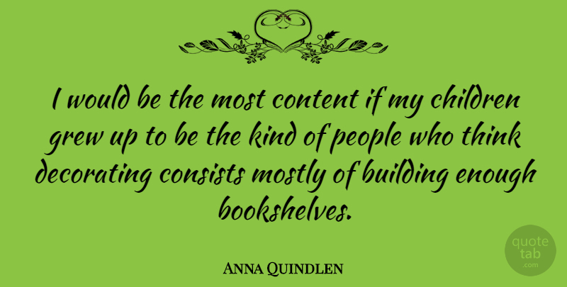 Anna Quindlen Quote About Children, Thinking, Independent Bookstores: I Would Be The Most...