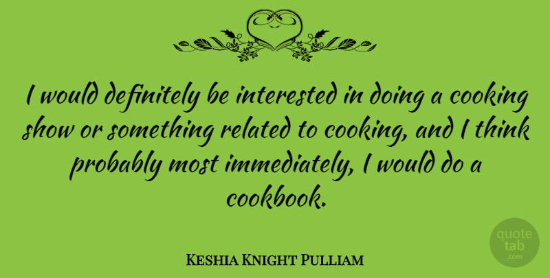 Keshia Knight Pulliam Quote About Definitely, Related: I Would Definitely Be Interested...