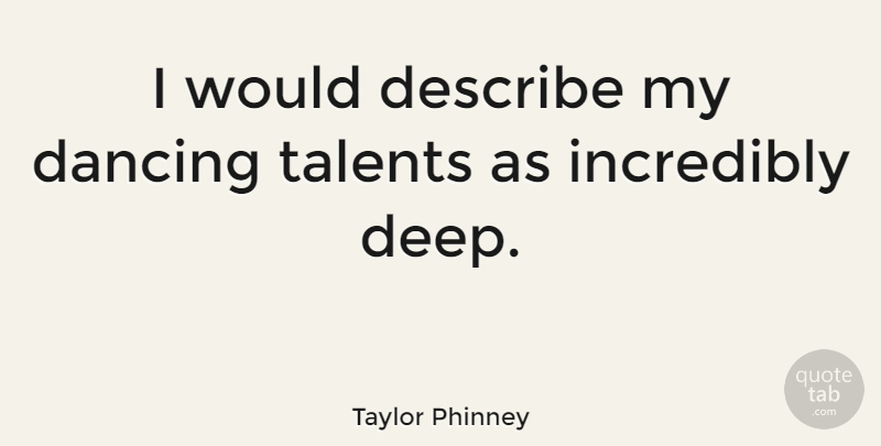 Taylor Phinney Quote About Dancing, Talent: I Would Describe My Dancing...