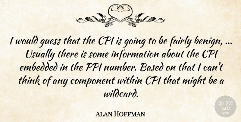 Alan Hoffman Quote About Based, Component, Embedded, Fairly, Guess: I Would Guess That The...