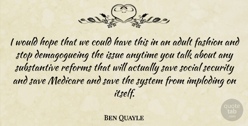 Ben Quayle Quote About Adult, Anytime, Hope, Issue, Medicare: I Would Hope That We...