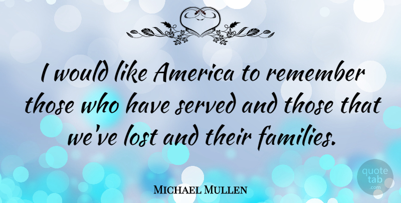 Michael Mullen Quote About America, Served: I Would Like America To...