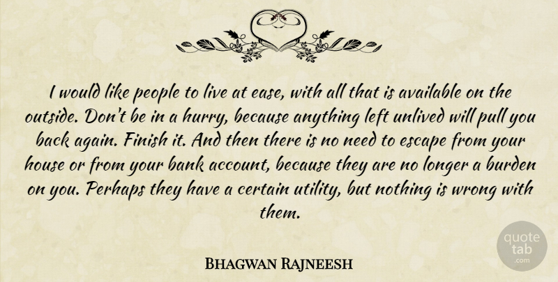 Bhagwan Rajneesh Quote About Available, Bank, Burden, Certain, Escape: I Would Like People To...