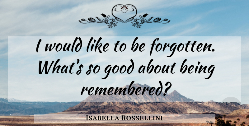 Isabella Rossellini Quote About Good: I Would Like To Be...