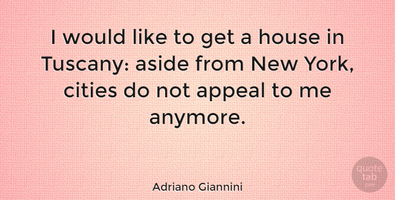 Adriano Giannini Quote About Appeal, Aside: I Would Like To Get...
