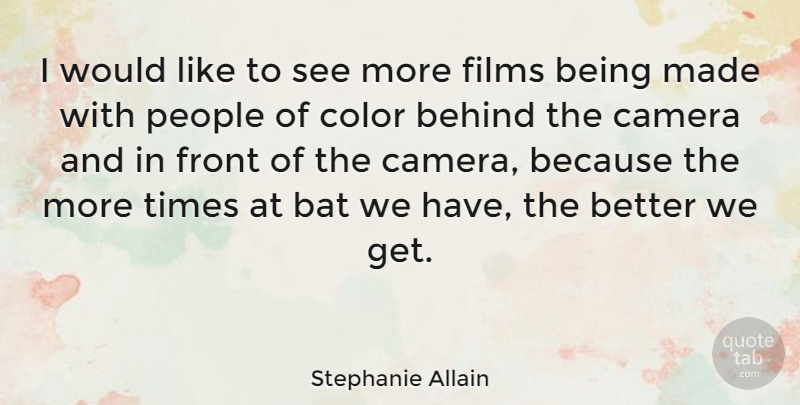 Stephanie Allain Quote About Bat, Films, Front, People: I Would Like To See...