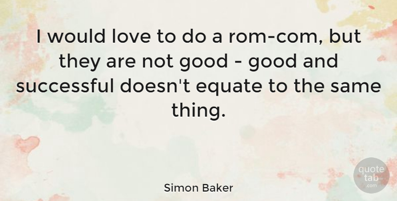 Simon Baker Quote About Successful: I Would Love To Do...
