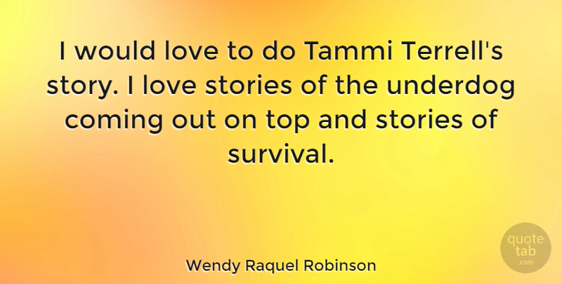 Wendy Raquel Robinson Quote About Coming, Love, Stories, Top: I Would Love To Do...