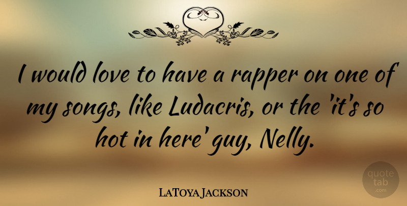 LaToya Jackson Quote About Song, Rapper, Guy: I Would Love To Have...