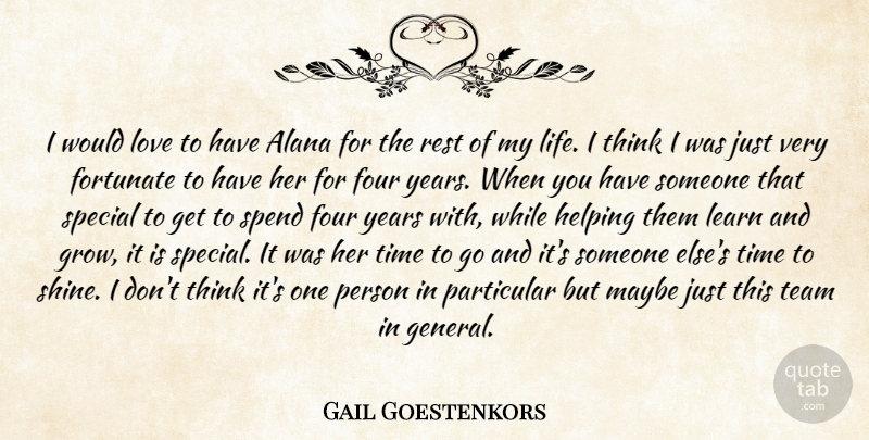 Gail Goestenkors Quote About Fortunate, Four, Helping, Learn, Love: I Would Love To Have...