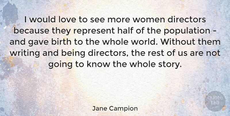 Jane Campion Quote About Writing, Population, Stories: I Would Love To See...