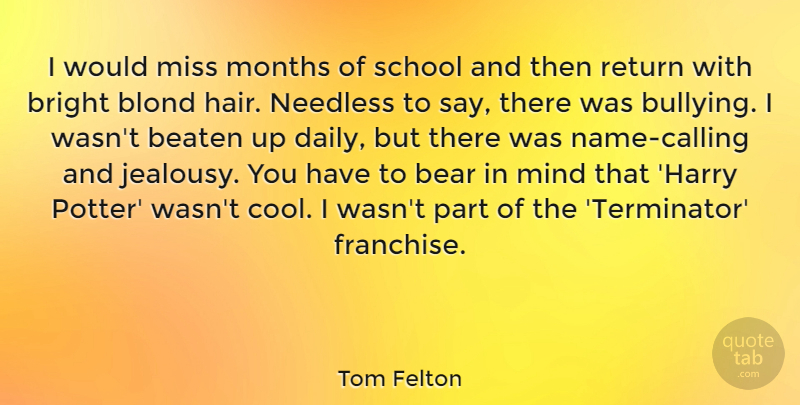 Tom Felton Quote About Bullying, School, Names: I Would Miss Months Of...