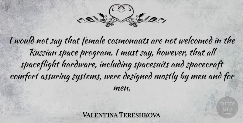 Valentina Tereshkova Quote About Men, Space, Comfort: I Would Not Say That...