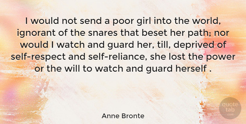 Anne Bronte Quote About Girl, Respect, Self: I Would Not Send A...