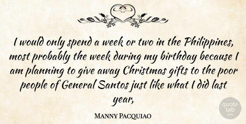 Manny Pacquiao Quote About Years, Two, Giving: I Would Only Spend A...