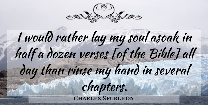 Charles Spurgeon Quote About Hands, Soul, Half: I Would Rather Lay My...