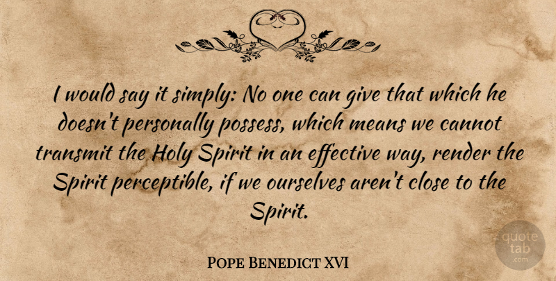 Pope Benedict XVI Quote About Cannot, Effective, Means, Ourselves, Personally: I Would Say It Simply...
