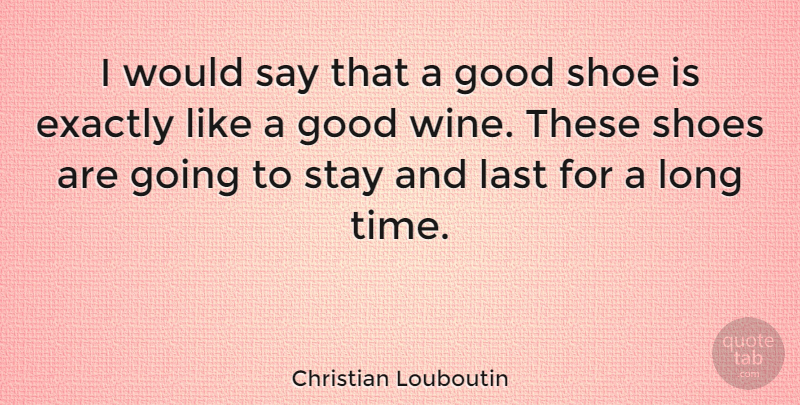 Christian Louboutin Quote About Wine, Shoes, Long: I Would Say That A...