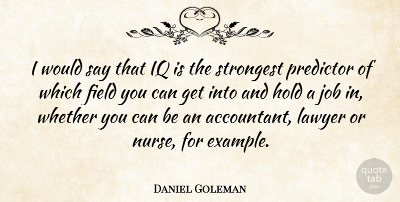 Daniel Goleman Quote About Jobs, Feet, Nurse: I Would Say That Iq...