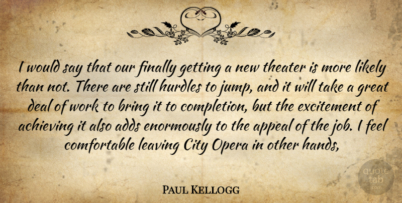 Paul Kellogg Quote About Achieving, Adds, Appeal, Bring, City: I Would Say That Our...