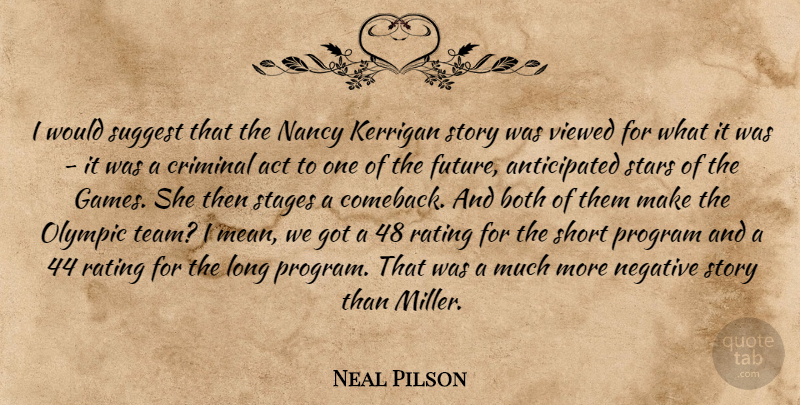 Neal Pilson Quote About Act, Both, Criminal, Nancy, Negative: I Would Suggest That The...