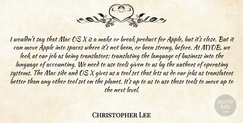Christopher Lee Quote About Apple, Authors, Break, Business, Given: I Wouldnt Say That Mac...
