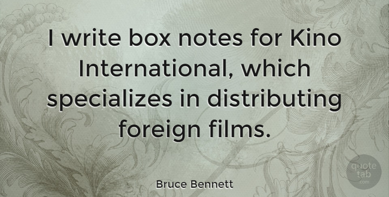 Bruce Bennett Quote About Writing, Film, Notes: I Write Box Notes For...