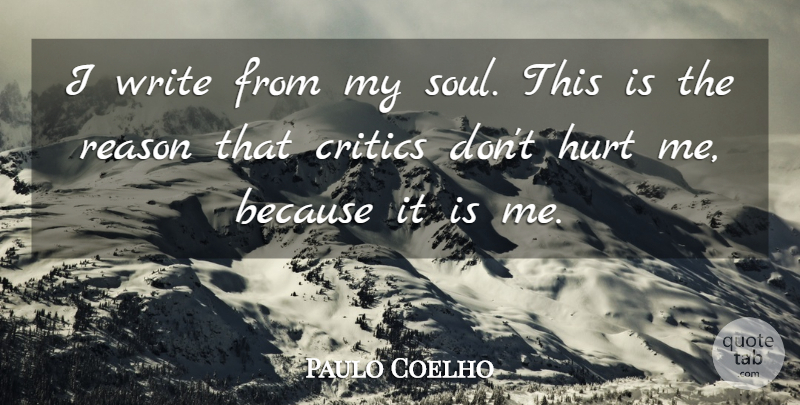 Paulo Coelho Quote About Hurt, Writing, Soul: I Write From My Soul...