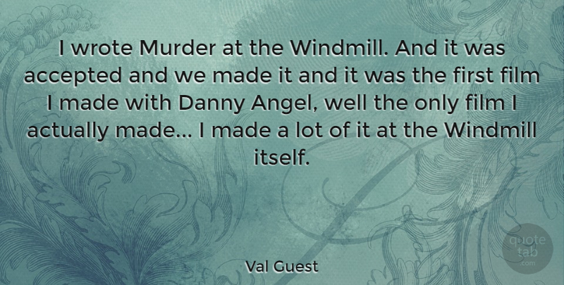 Val Guest Quote About Angel, Firsts, Murder: I Wrote Murder At The...