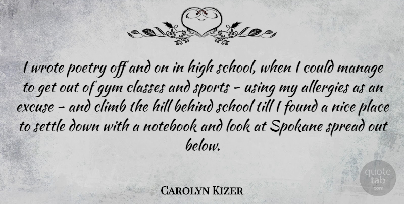 Carolyn Kizer Quote About Behind, Classes, Climb, Excuse, Found: I Wrote Poetry Off And...