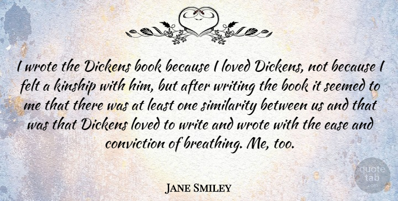 Jane Smiley Quote About Book, Writing, Breathing: I Wrote The Dickens Book...